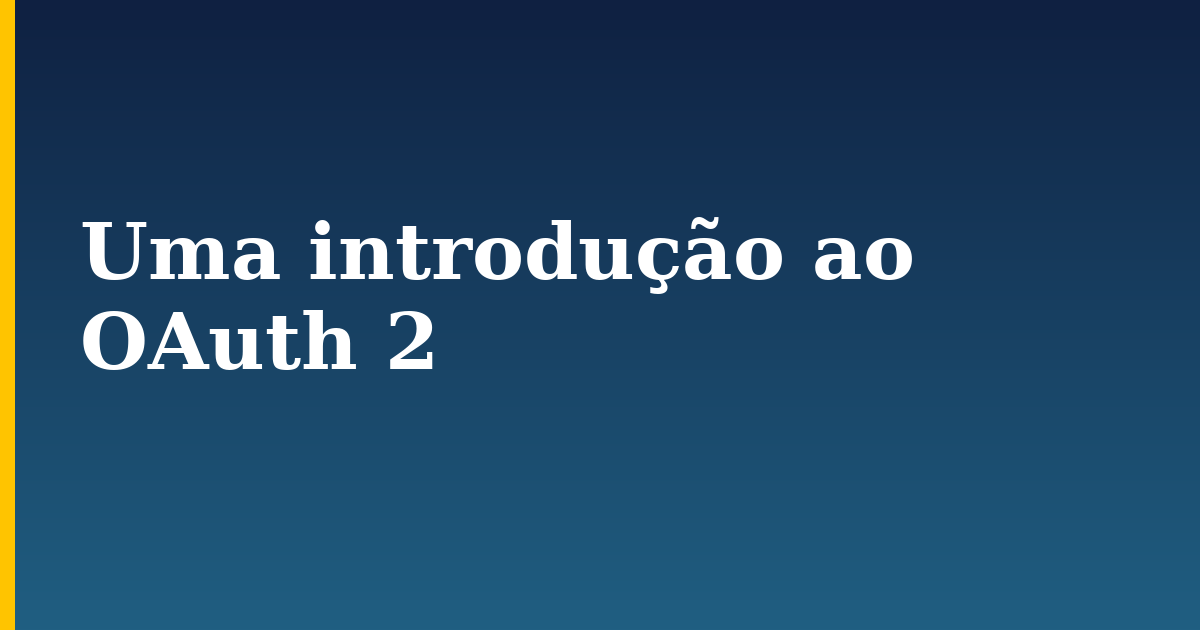 Uma introdução ao OAuth 2 — step-by-step Security tutorial on Progressive Robot