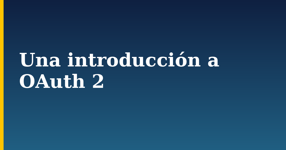 Una introducción a OAuth 2 — step-by-step Security tutorial on Progressive Robot