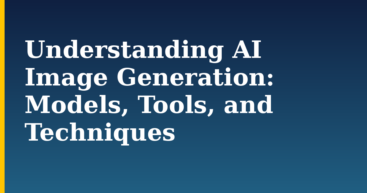 Understanding AI Image Generation: Models, Tools, and Techniques