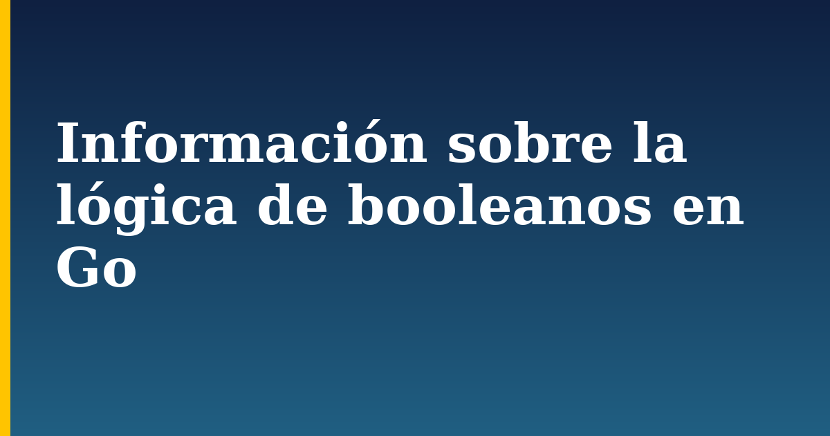 Información sobre la lógica de booleanos en Go — step-by-step Programming tutorial on Progressive Robot
