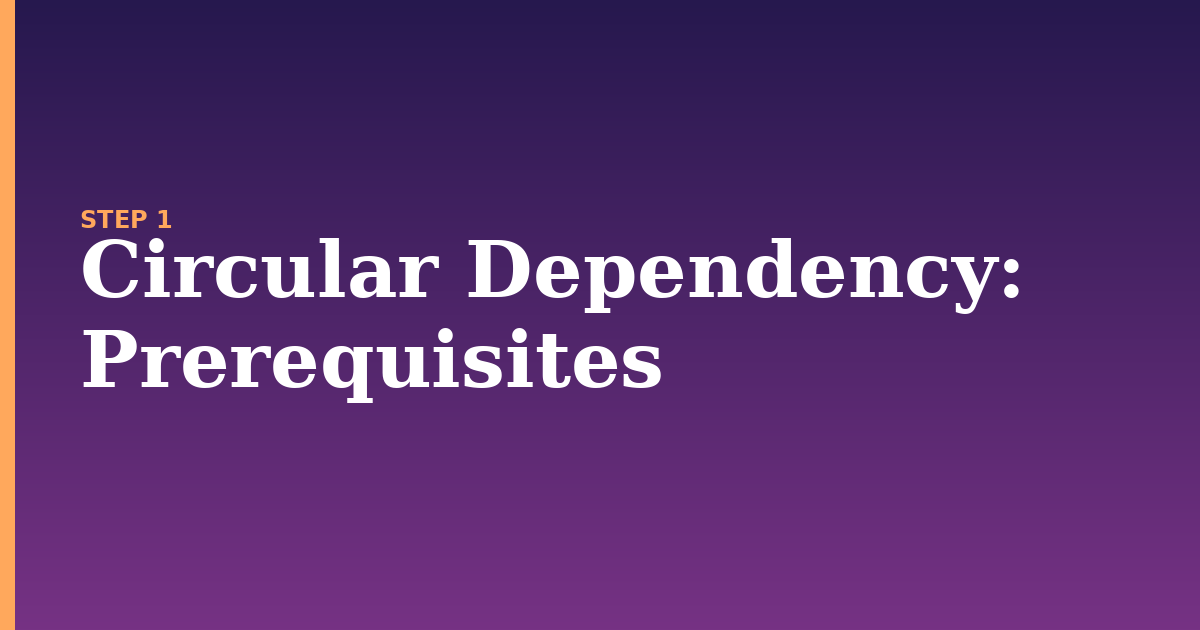 circular dependency illustration for: Prerequisites