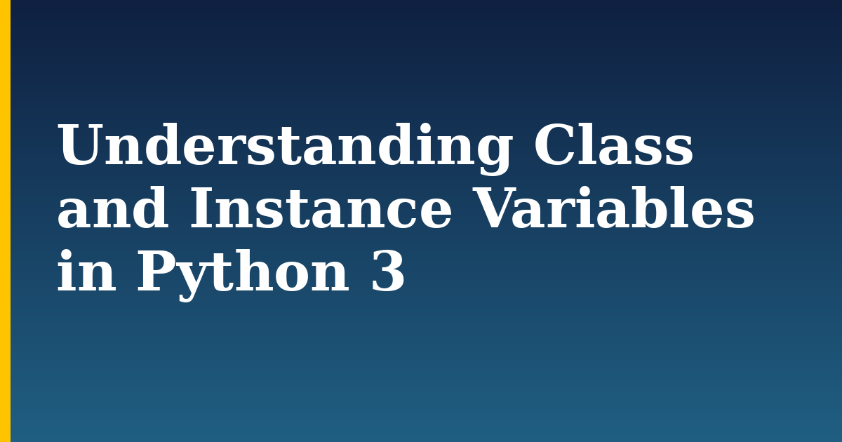 Understanding Class and Instance Variables in Python 3