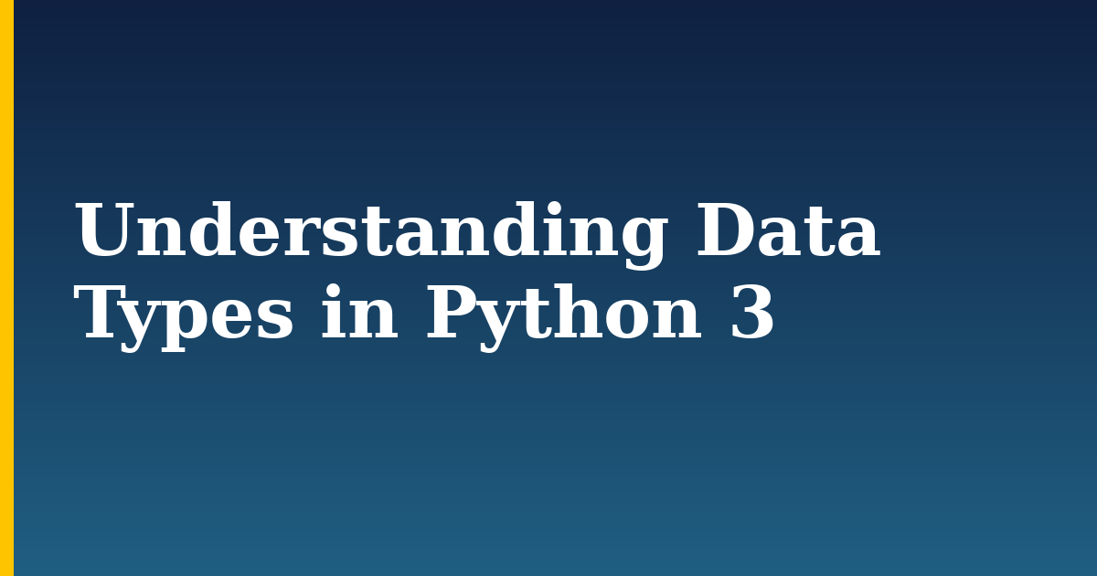 Understanding Data Types in Python 3 — step-by-step Python tutorial on Progressive Robot