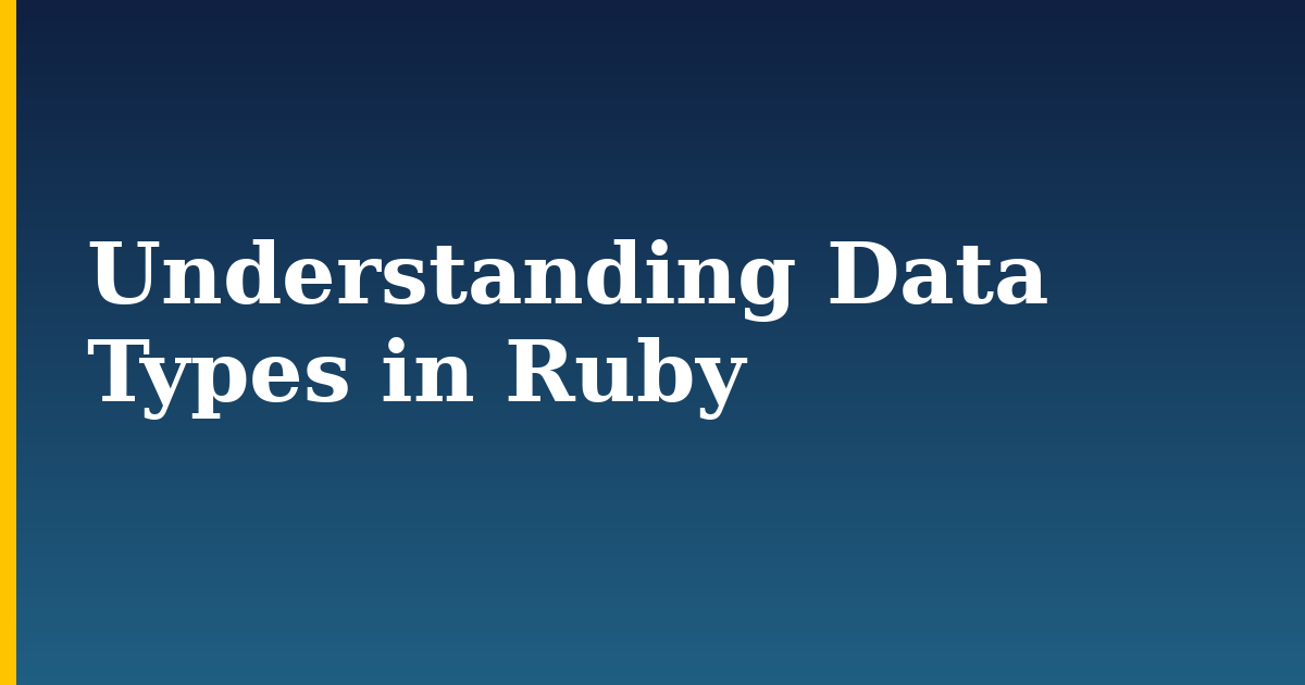 Understanding Data Types in Ruby