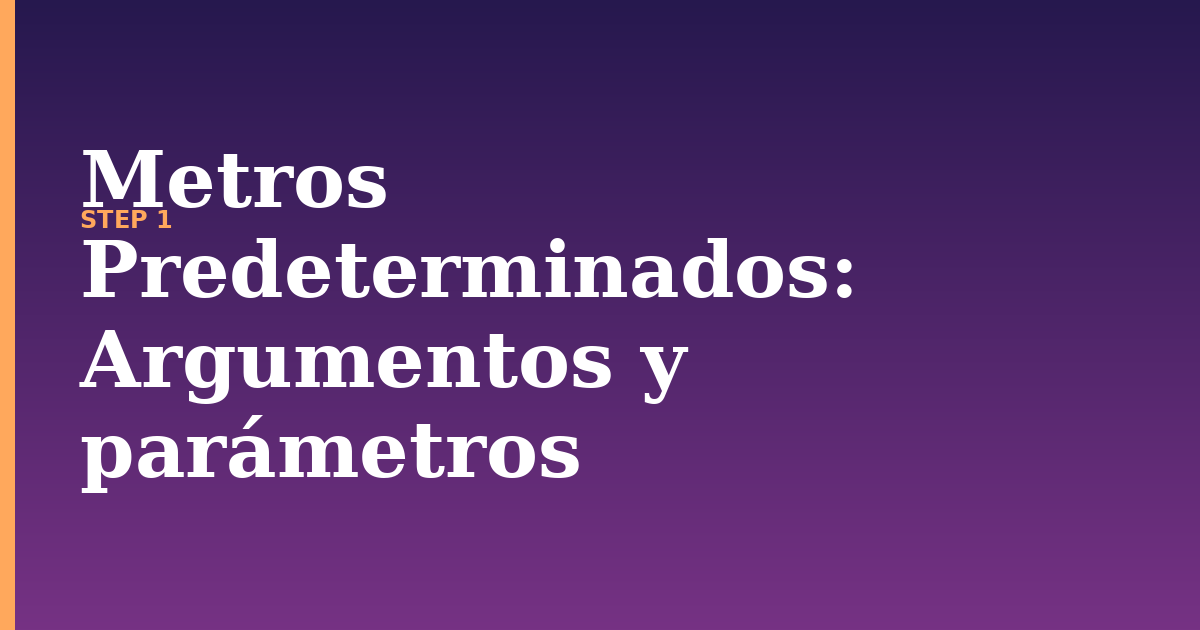 metros predeterminados illustration for: Argumentos y parámetros