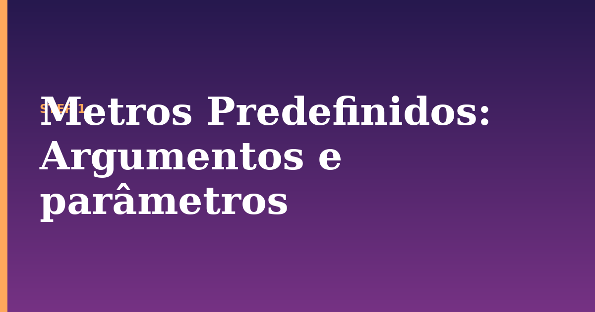 metros predefinidos illustration for: Argumentos e parâmetros