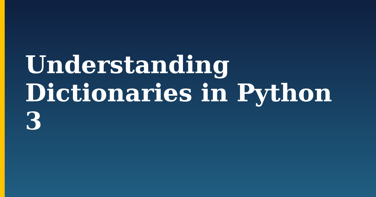 Understanding Dictionaries in Python 3 — step-by-step Python tutorial on Progressive Robot