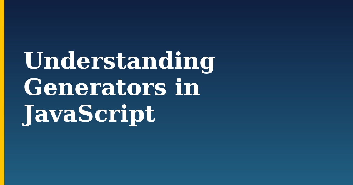 Understanding Generators in JavaScript — step-by-step Javascript tutorial on Progressive Robot