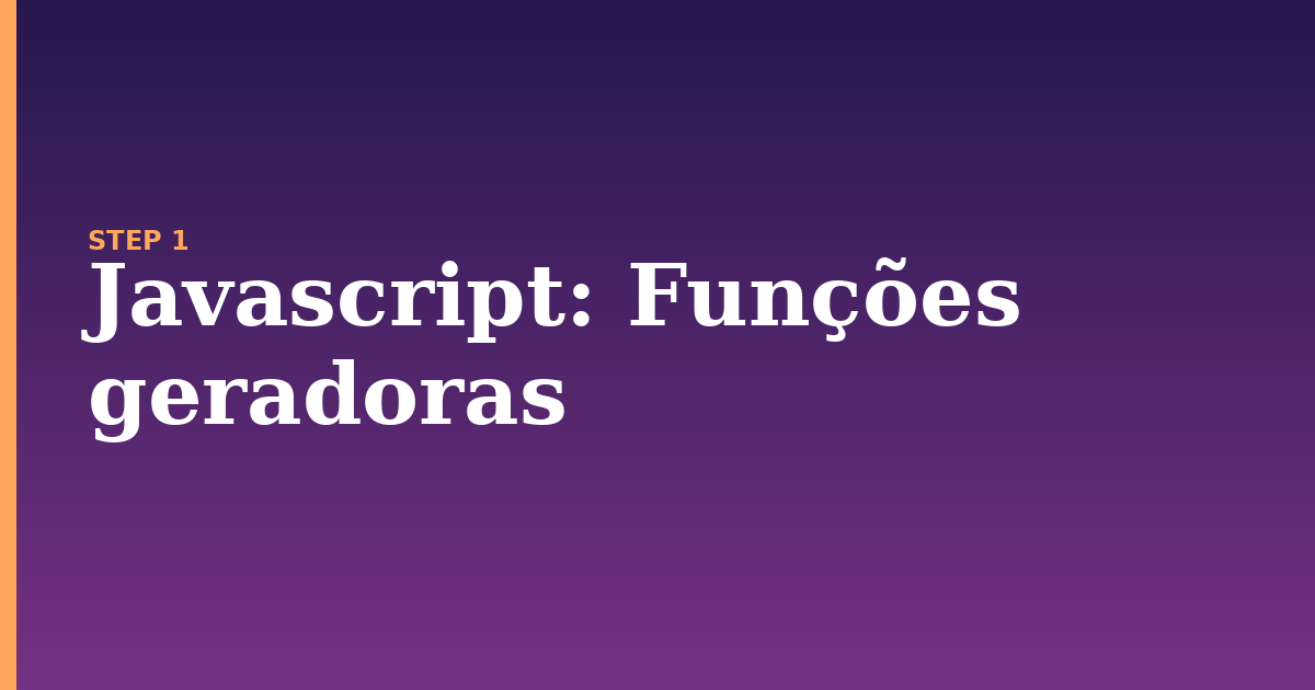 javascript illustration for: Funções geradoras