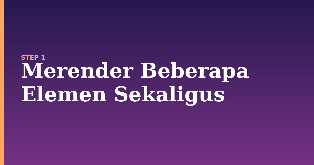 render illustration for: Merender Beberapa Elemen Sekaligus