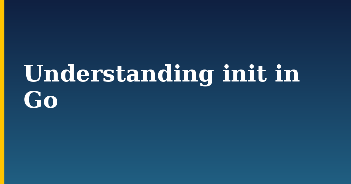 Understanding init in Go