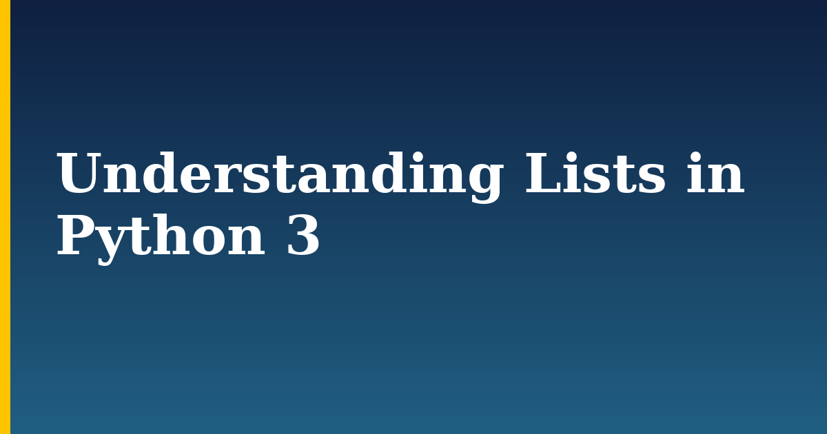 Understanding Lists in Python 3 — step-by-step Python tutorial on Progressive Robot