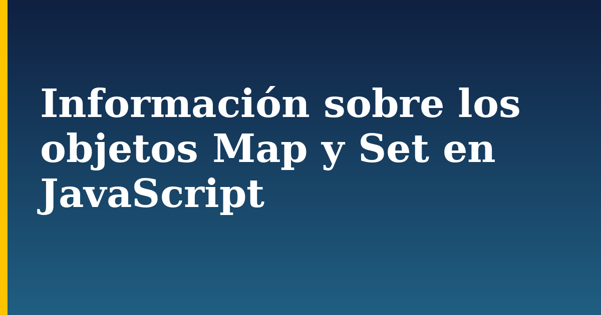 Información sobre los objetos Map y Set en JavaScript — step-by-step Javascript tutorial on Progressive Robot
