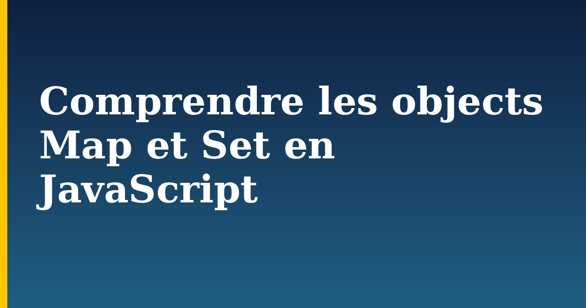 Comprendre les objects Map et Set en JavaScript