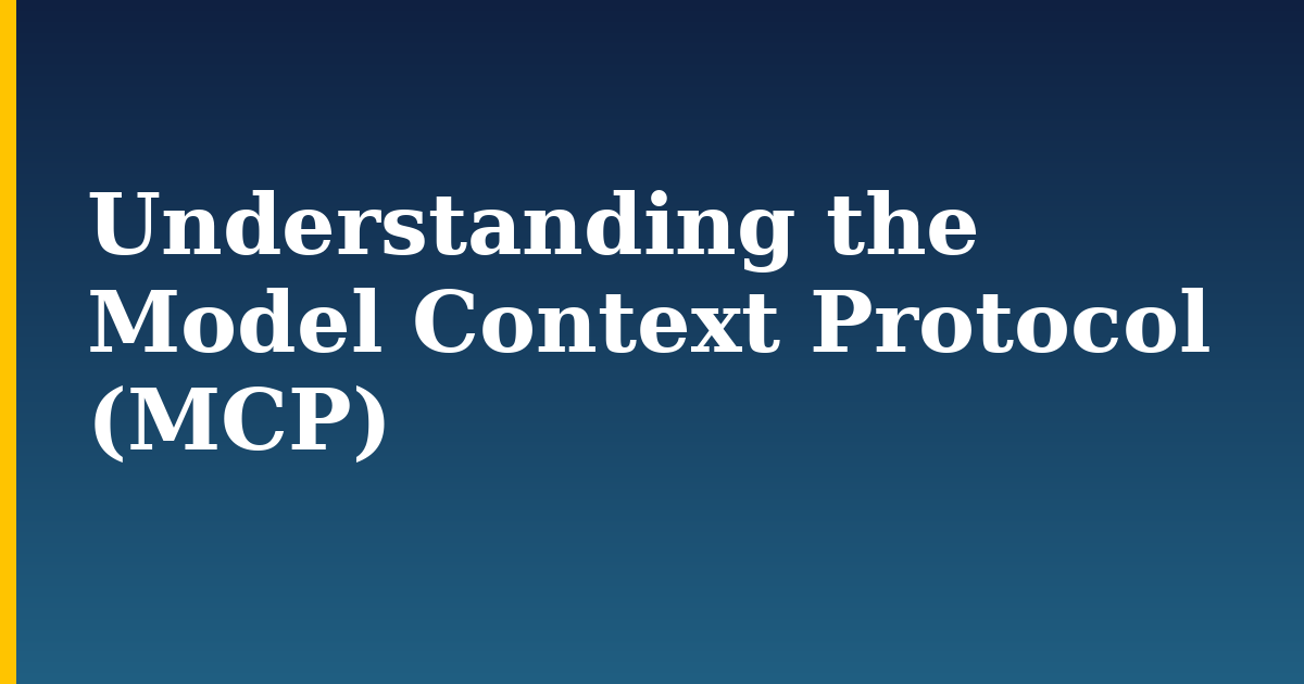 Understanding the Model Context Protocol (MCP)
