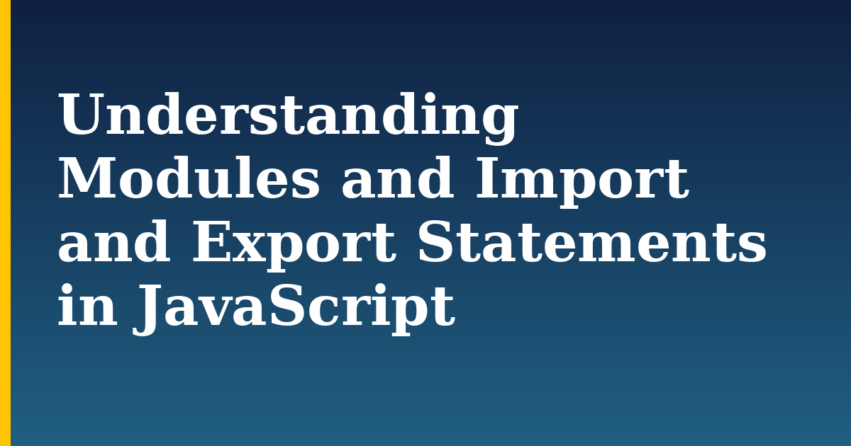Understanding Modules and Import and Export Statements in JavaScript — step-by-step Javascript tutorial on Progressive Robot