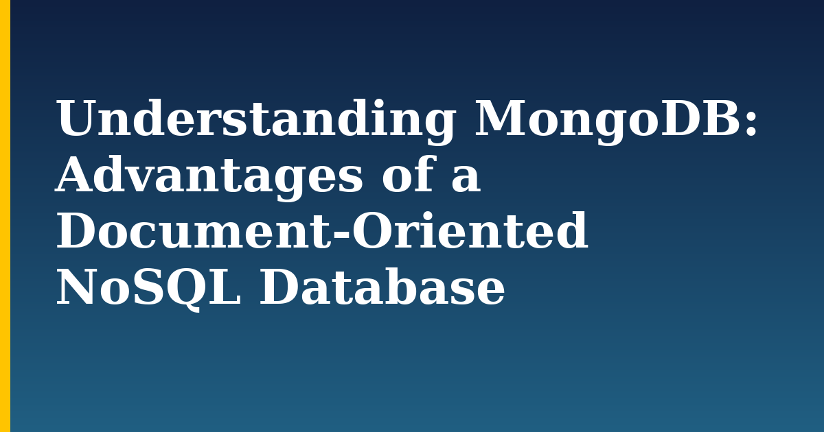 Understanding MongoDB: Advantages of a Document-Oriented NoSQL Database — step-by-step Databases tutorial on Progressive Robot