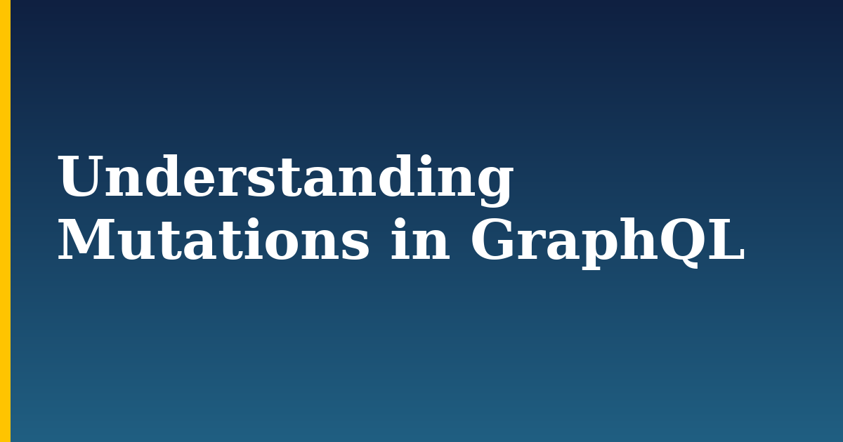 Understanding Mutations in GraphQL