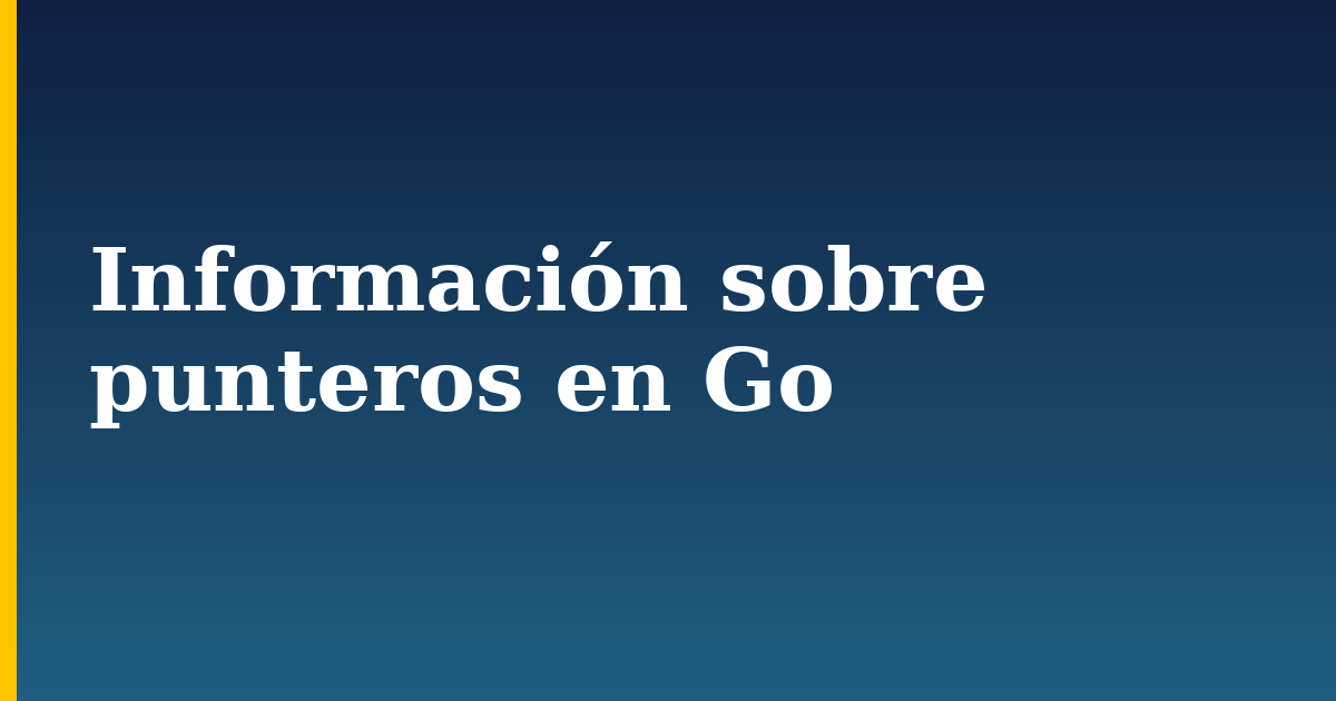 Información sobre punteros en Go — step-by-step Programming tutorial on Progressive Robot