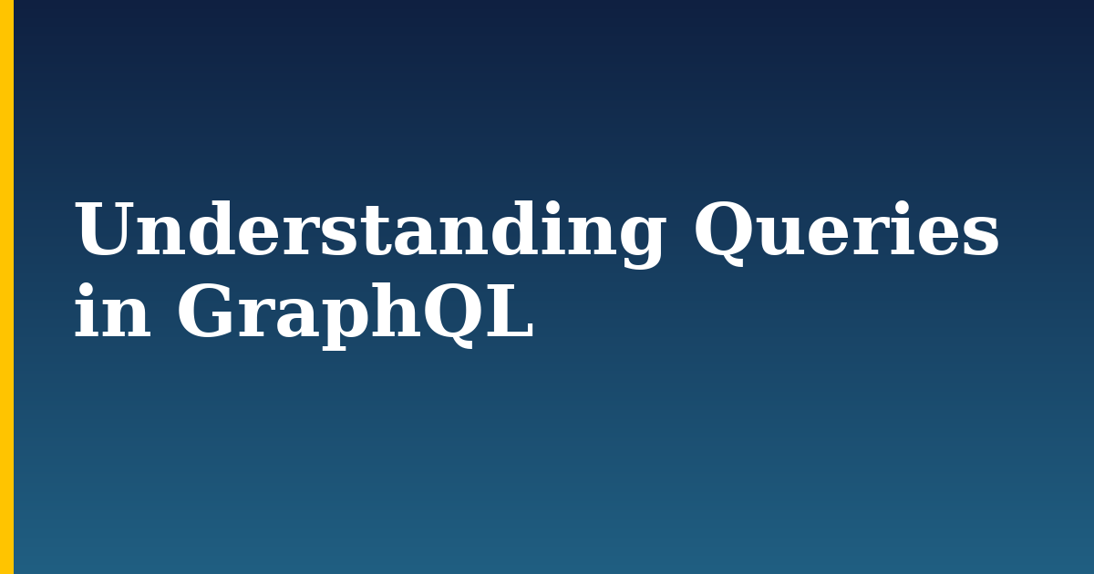 Understanding Queries in GraphQL — step-by-step DevOps tutorial on Progressive Robot