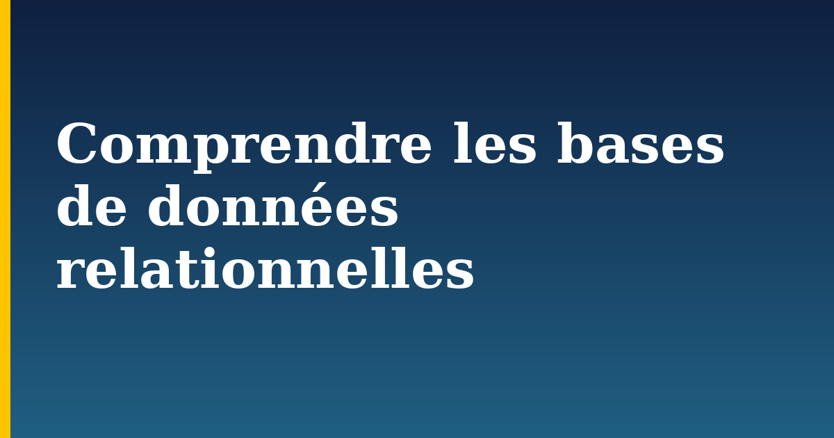 Comprendre les bases de données relationnelles — step-by-step DevOps tutorial on Progressive Robot