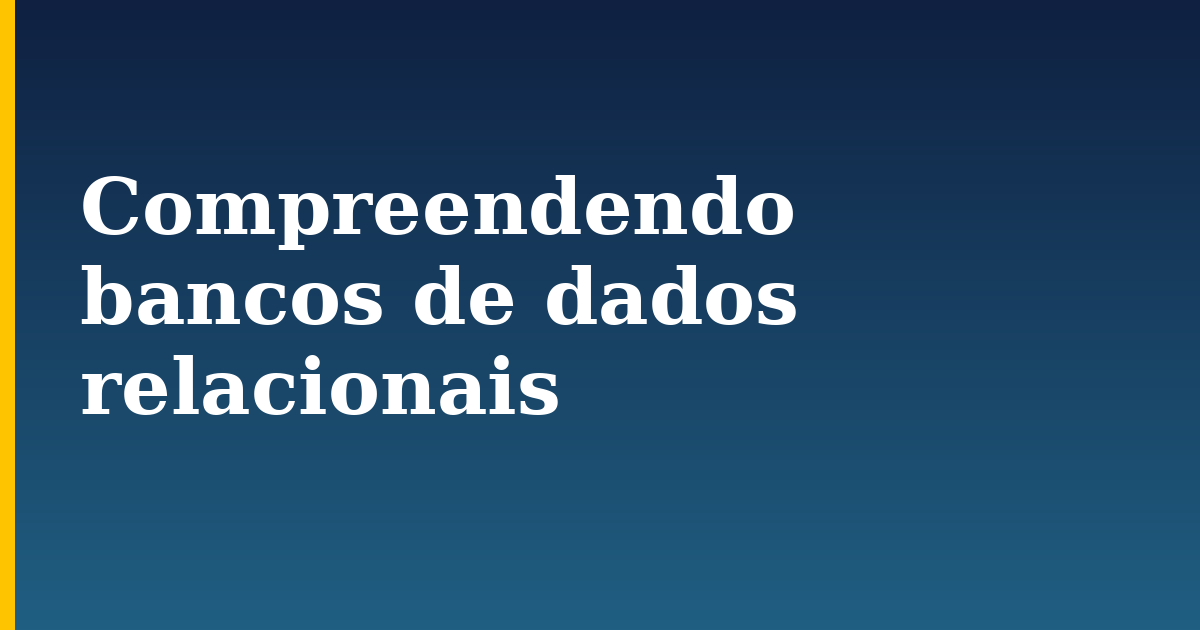 Compreendendo bancos de dados relacionais