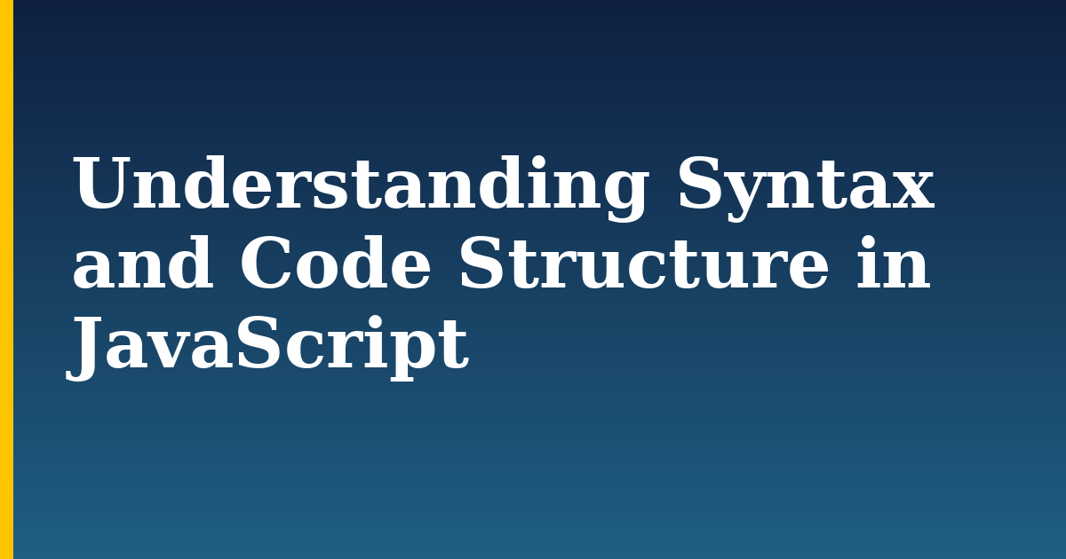 Understanding Syntax and Code Structure in JavaScript — step-by-step Javascript tutorial on Progressive Robot