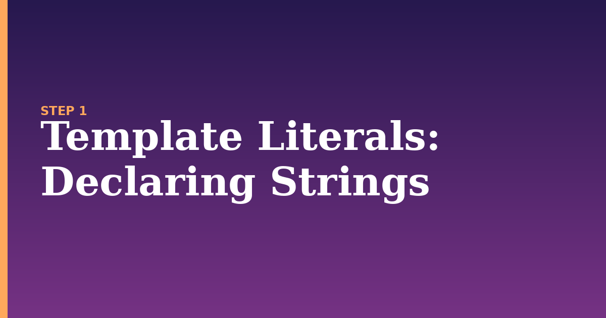 template literals illustration for: Declaring Strings