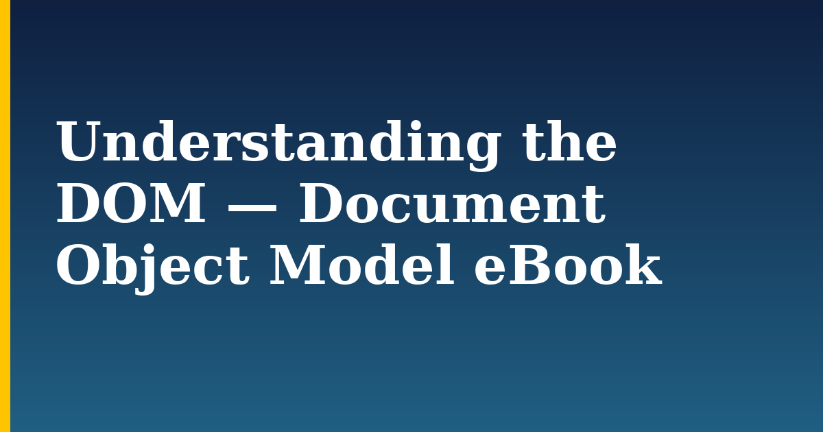 Understanding the DOM — Document Object Model eBook — step-by-step Javascript tutorial on Progressive Robot