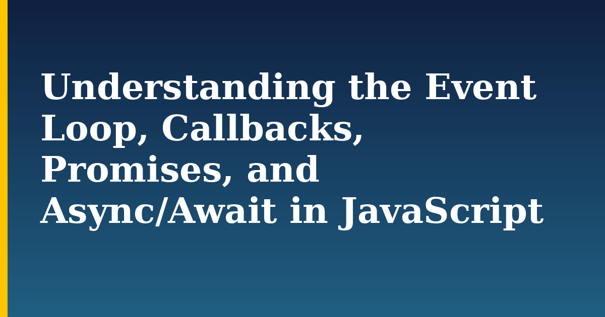 Understanding the Event Loop, Callbacks, Promises, and Async/Await in JavaScript — step-by-step Javascript tutorial on Progressive Robot