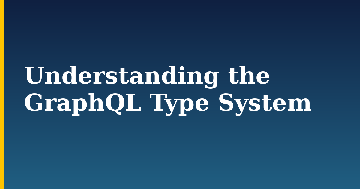 Understanding the GraphQL Type System