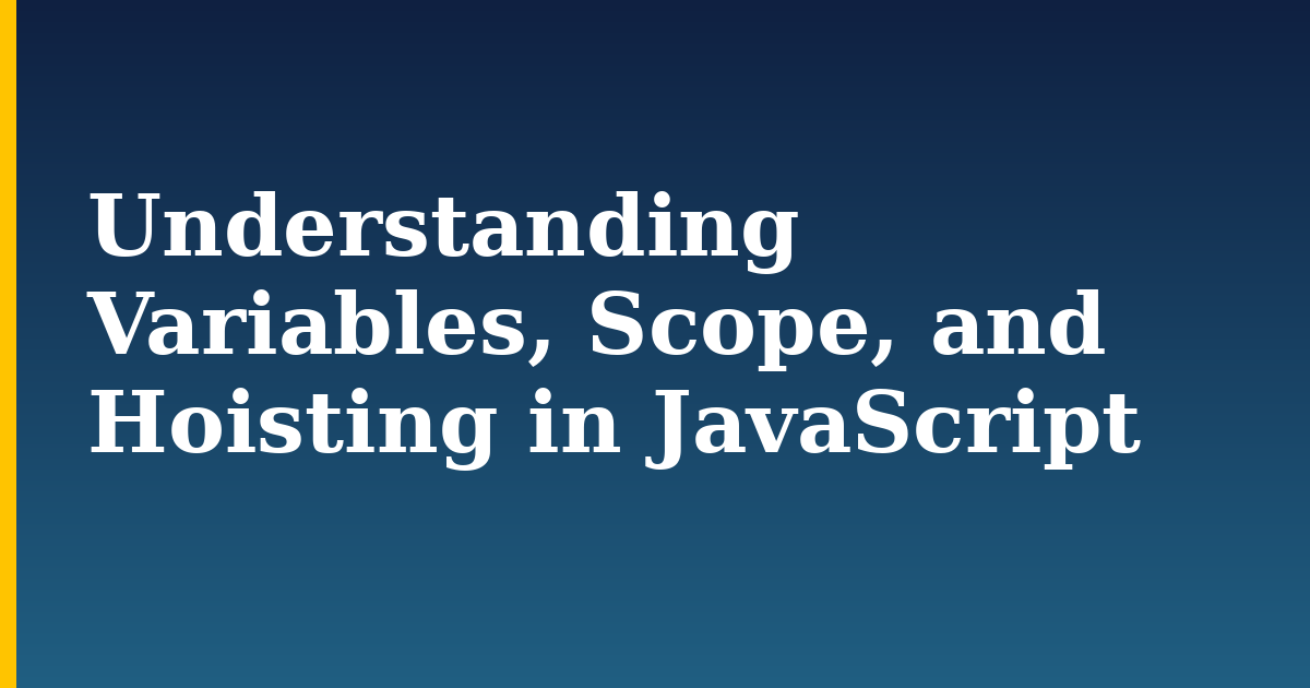 Understanding Variables, Scope, and Hoisting in JavaScript — step-by-step Javascript tutorial on Progressive Robot