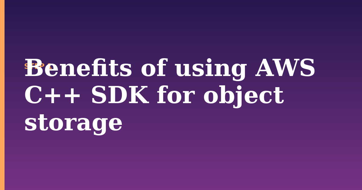object storage illustration for: Benefits of using AWS C++ SDK for object storage