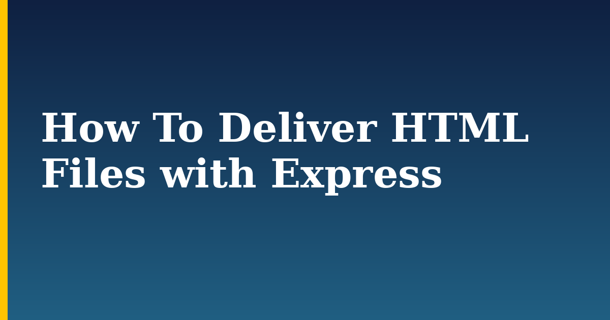How To Deliver HTML Files with Express — step-by-step Javascript tutorial on Progressive Robot