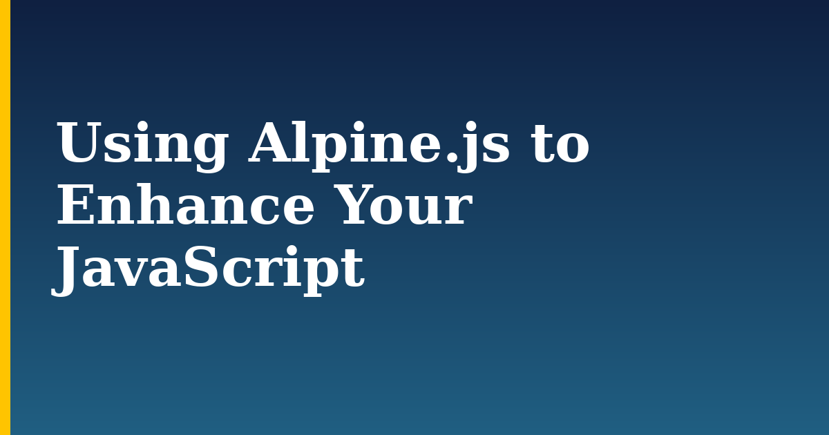 Using Alpine.js to Enhance Your JavaScript — step-by-step Javascript tutorial on Progressive Robot