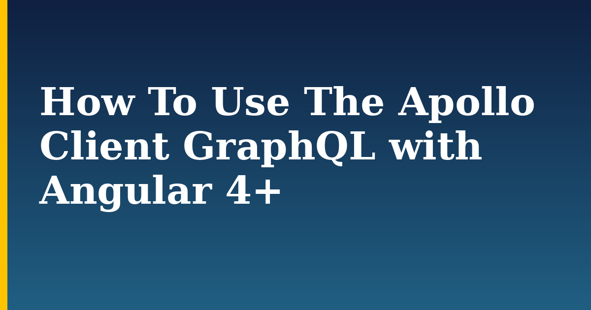 How To Use The Apollo Client GraphQL with Angular 4+ — step-by-step Javascript tutorial on Progressive Robot