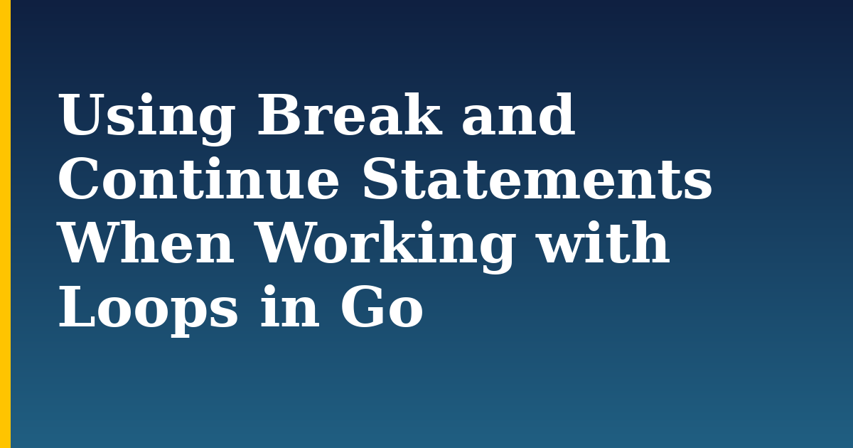 Using Break and Continue Statements When Working with Loops in Go — step-by-step Programming tutorial on Progressive Robot