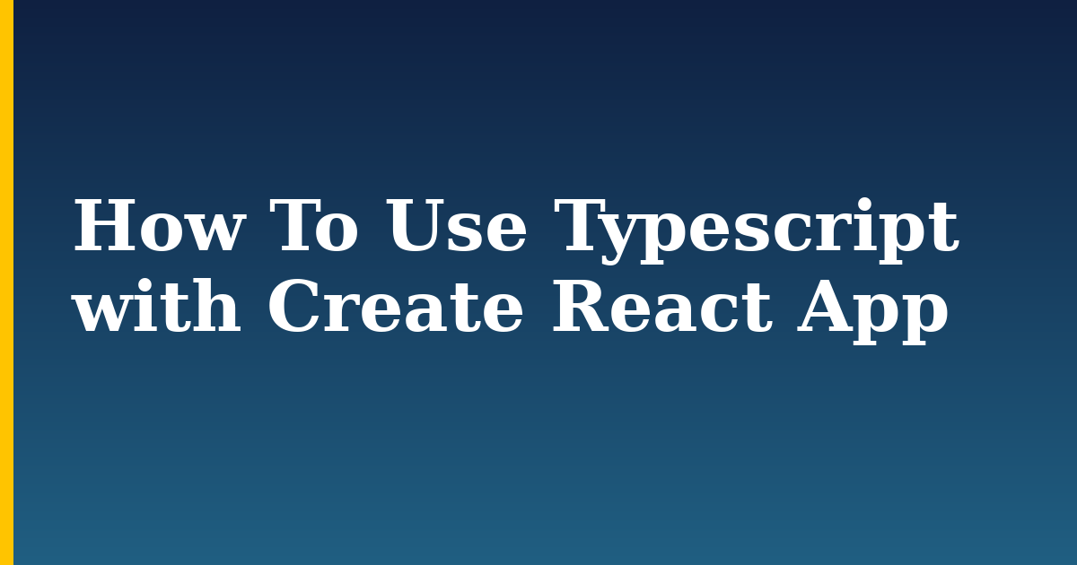How To Use Typescript with Create React App — step-by-step Javascript tutorial on Progressive Robot