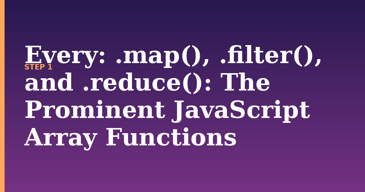 every illustration for: .map(), .filter(), and .reduce(): The Prominent JavaScript Array Functions