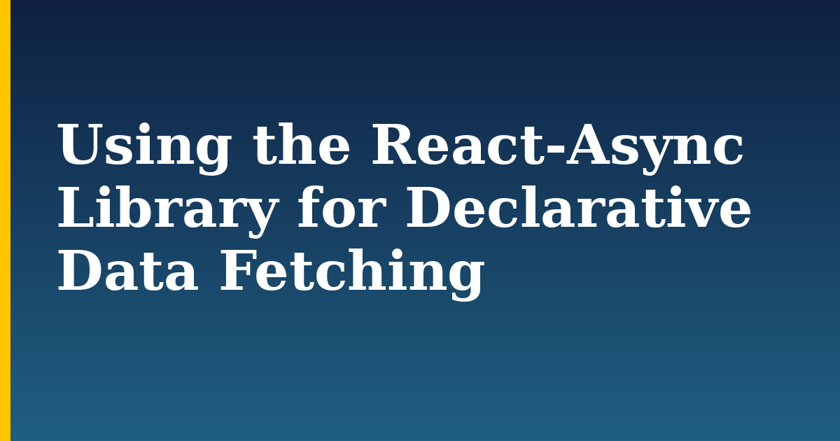 Using the React-Async Library for Declarative Data Fetching — step-by-step Javascript tutorial on Progressive Robot