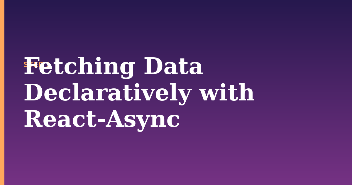 react-async illustration for: Fetching Data Declaratively with React-Async