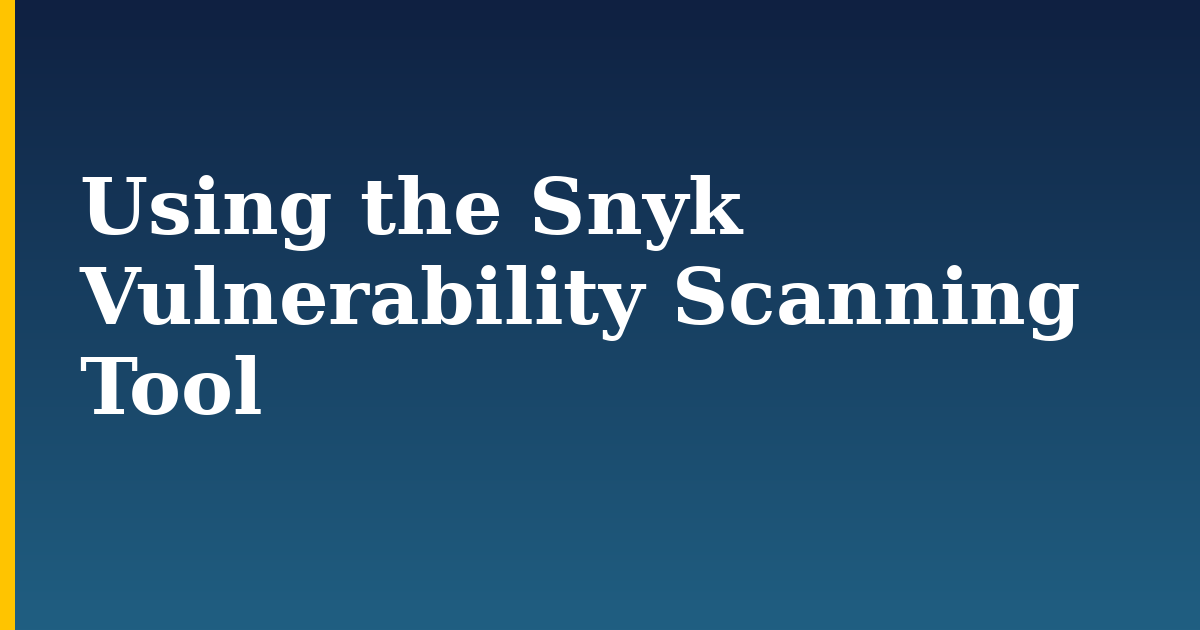 Using the Snyk Vulnerability Scanning Tool — step-by-step Kubernetes tutorial on Progressive Robot