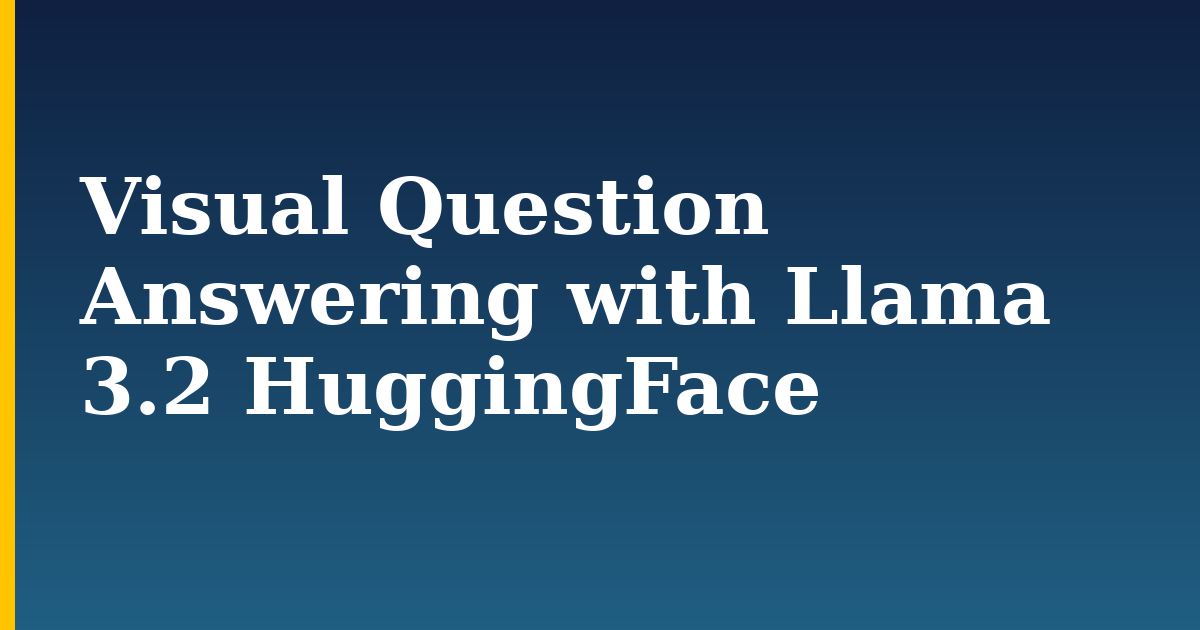 Visual Question Answering with Llama 3.2 HuggingFace — step-by-step AI And Machine Learning tutorial on Progressive Robot