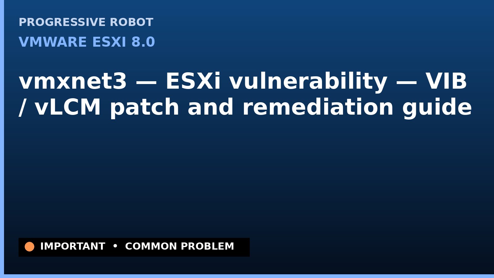 VMware ESXi 8.0 — vmxnet3 — ESXi vulnerability — VIB / vLCM patch and remediation guide — diagnosis and fix on VMware ESXi 8.0