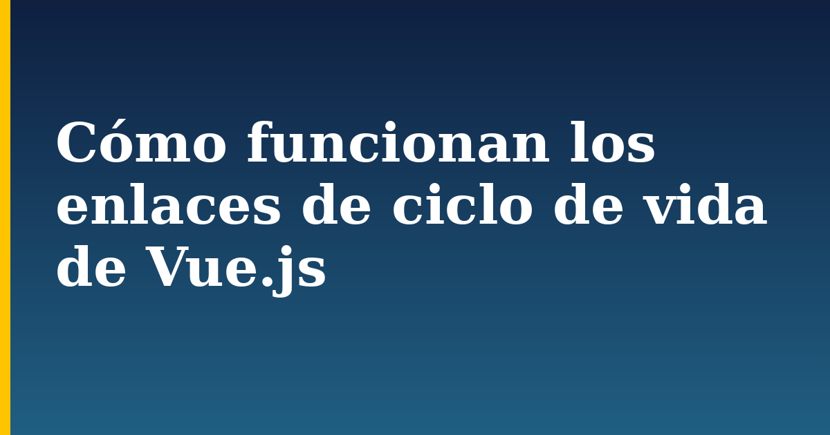 Cómo funcionan los enlaces de ciclo de vida de Vue.js — step-by-step Javascript tutorial on Progressive Robot