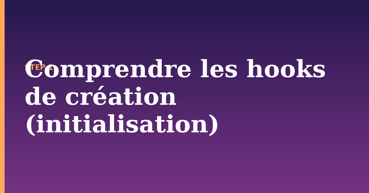 les illustration for: Comprendre les hooks de création (initialisation)