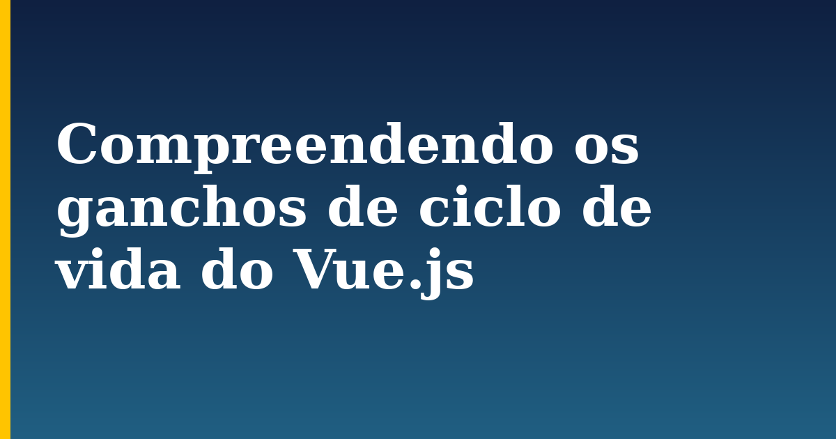 Compreendendo os ganchos de ciclo de vida do Vue.js — step-by-step Javascript tutorial on Progressive Robot