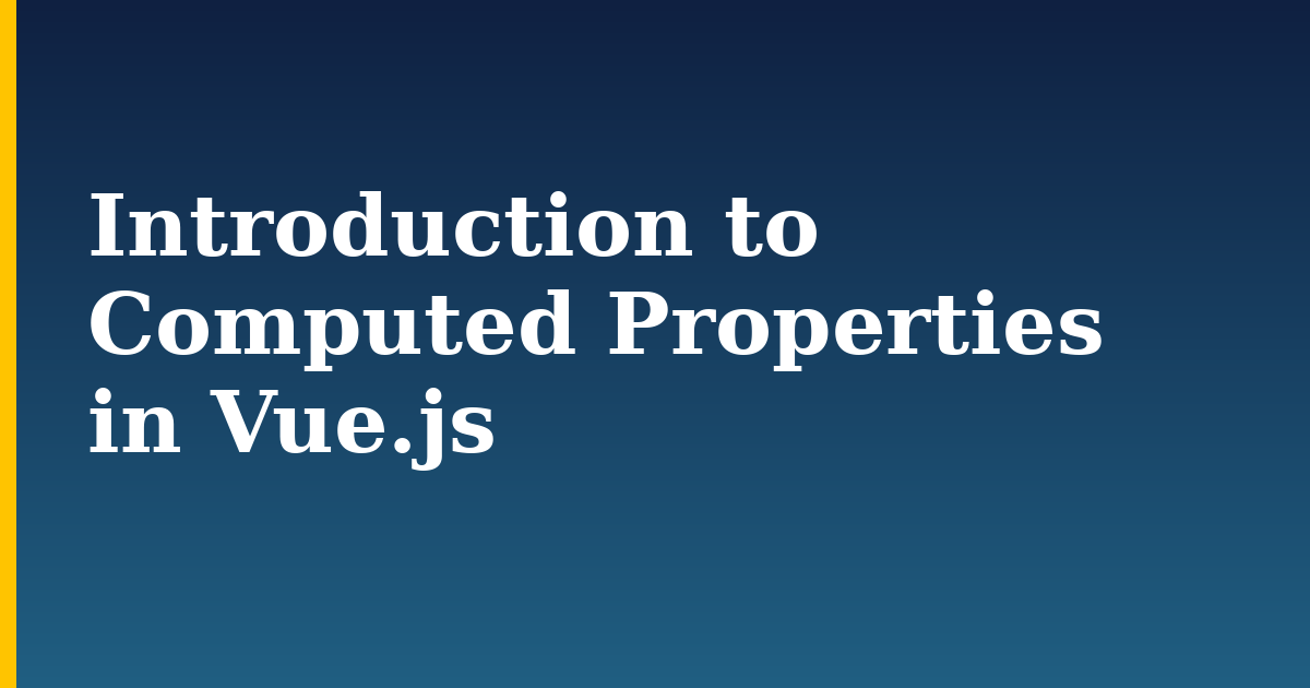 Introduction to Computed Properties in Vue.js — step-by-step Javascript tutorial on Progressive Robot