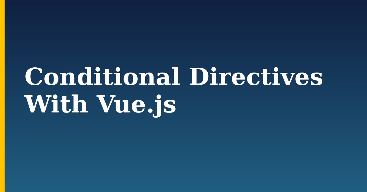 Conditional Directives With Vue.js