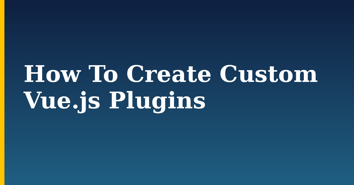How To Create Custom Vue.js Plugins — step-by-step Javascript tutorial on Progressive Robot